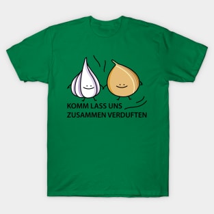 Let the onion and garlic evaporate T-Shirt